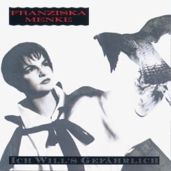 Franziska Menke - Ich will's gef�hrlich (1992)