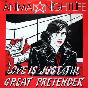 Animal Nighlife - Love is just the great pretender