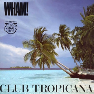Wham! - Club tropicana